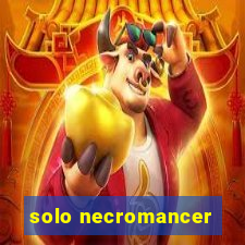 solo necromancer